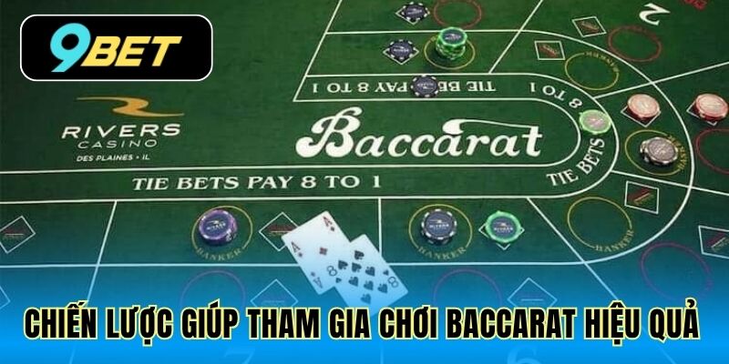 Chiến lược giúp tham gia chơi Baccarat hiệu quả